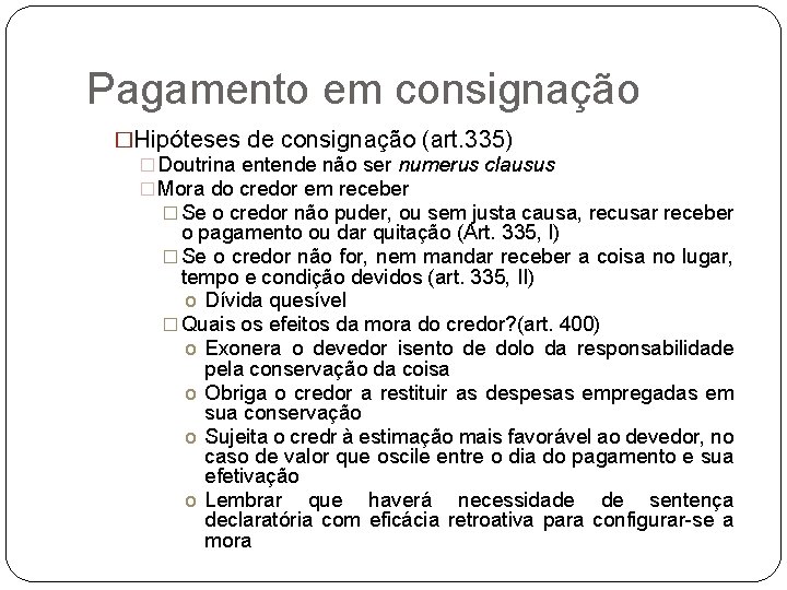 Pagamento em consignação �Hipóteses de consignação (art. 335) � Doutrina entende não ser numerus