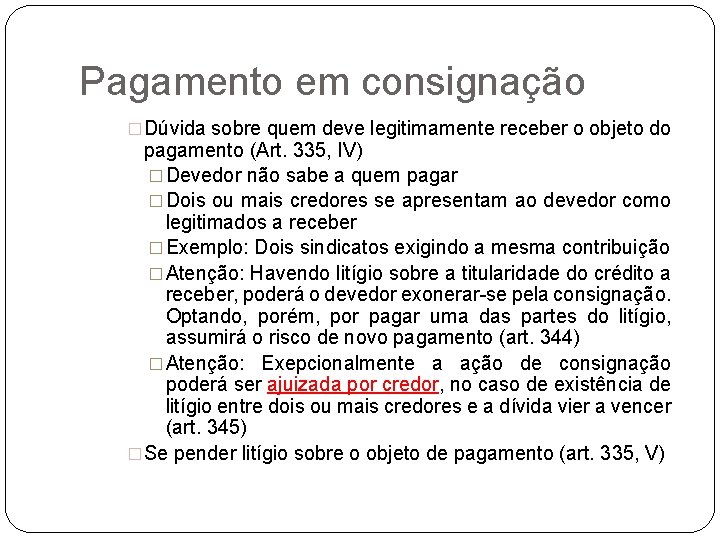 Pagamento em consignação �Dúvida sobre quem deve legitimamente receber o objeto do pagamento (Art.