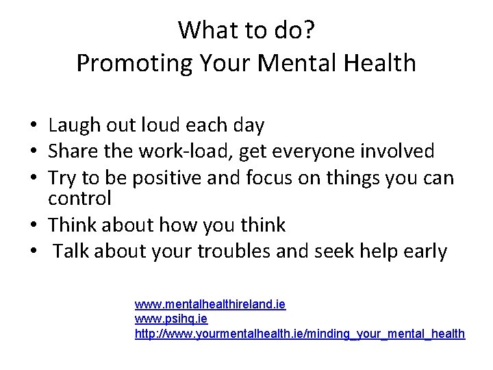What to do? Promoting Your Mental Health • Laugh out loud each day • What to do? Promoting Your Mental Health • Laugh out loud each day •