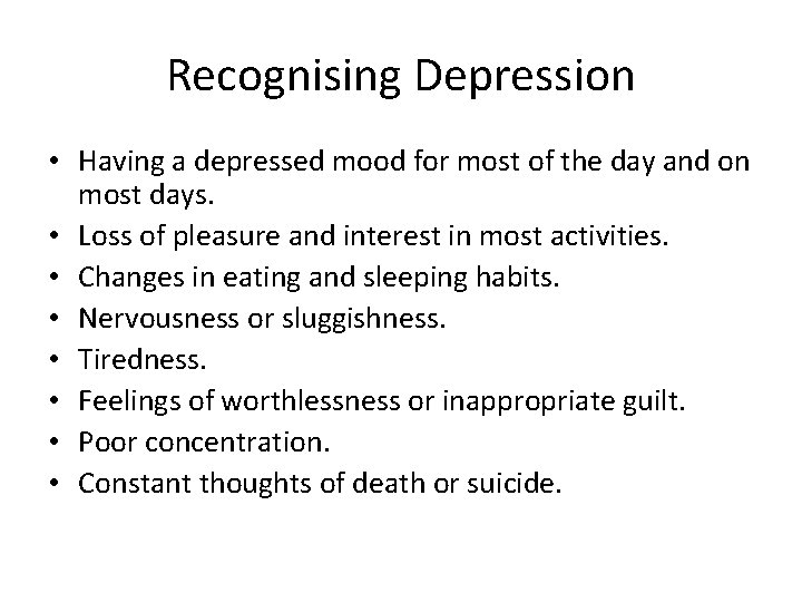 Recognising Depression • Having a depressed mood for most of the day and on Recognising Depression • Having a depressed mood for most of the day and on