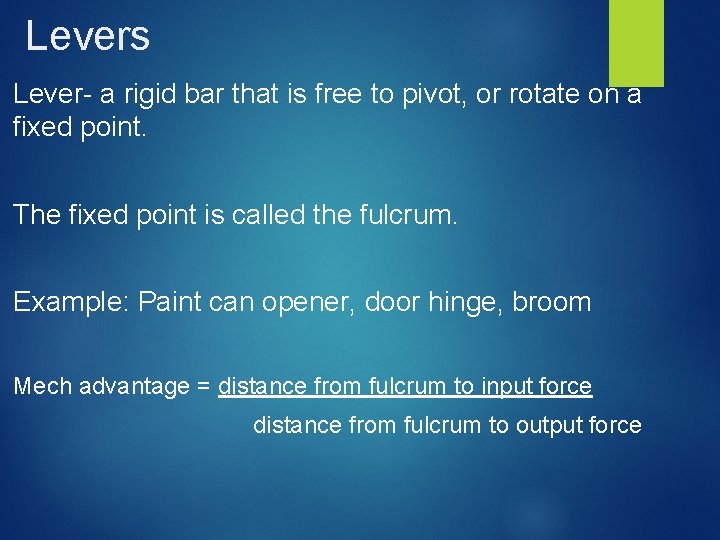 Levers Lever- a rigid bar that is free to pivot, or rotate on a