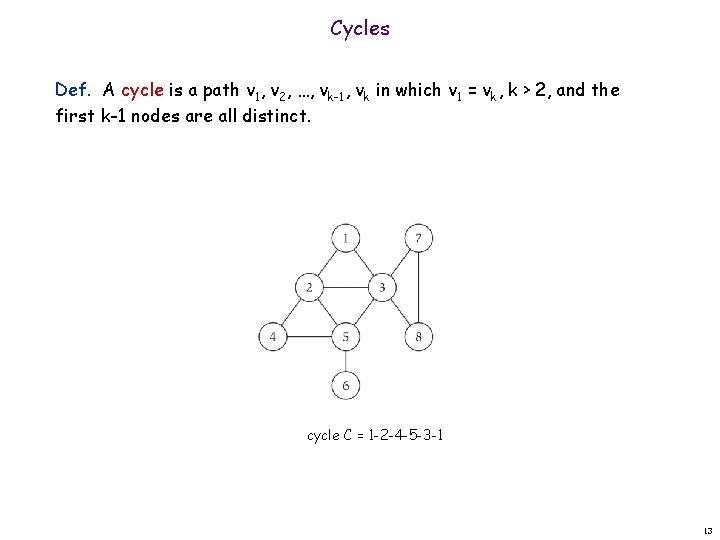 Cycles Def. A cycle is a path v 1, v 2, …, vk-1, vk Cycles Def. A cycle is a path v 1, v 2, …, vk-1, vk