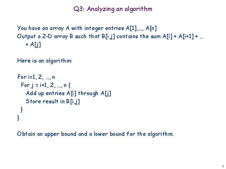 Q 3: Analyzing an algorithm You have an array A with integer entries A[1],