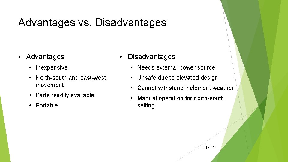 Advantages vs. Disadvantages • Advantages • Disadvantages • Inexpensive • Needs external power source Advantages vs. Disadvantages • Advantages • Disadvantages • Inexpensive • Needs external power source