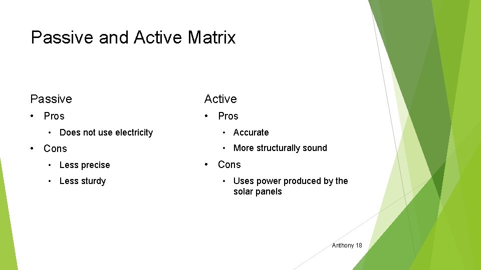 Passive and Active Matrix Passive Active • Pros • Does not use electricity • Passive and Active Matrix Passive Active • Pros • Does not use electricity •