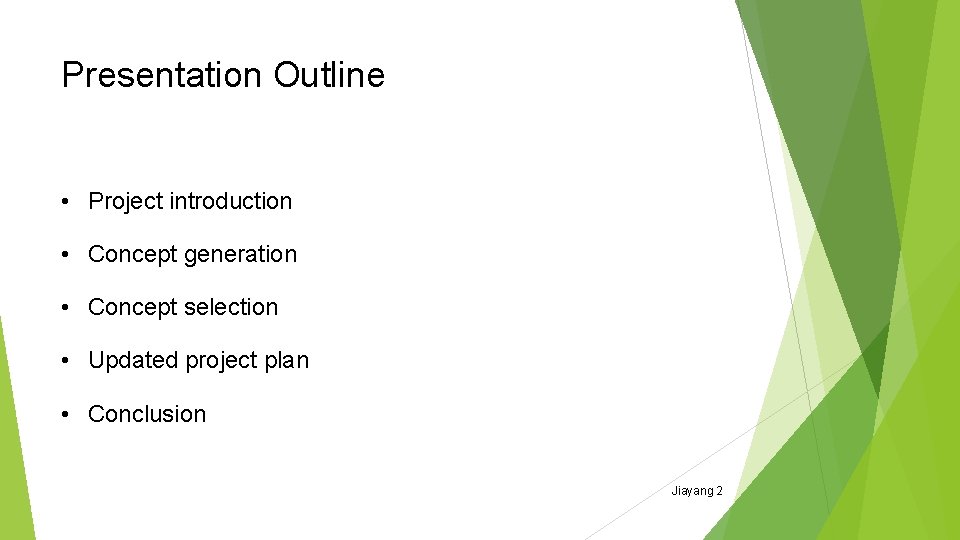 Presentation Outline • Project introduction • Concept generation • Concept selection • Updated project Presentation Outline • Project introduction • Concept generation • Concept selection • Updated project