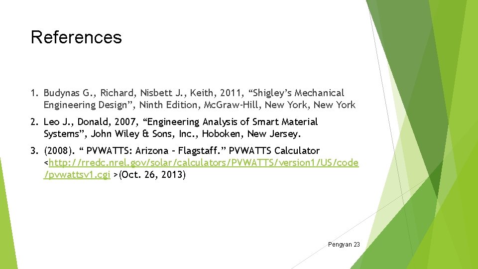 References 1. Budynas G. , Richard, Nisbett J. , Keith, 2011, “Shigley’s Mechanical Engineering References 1. Budynas G. , Richard, Nisbett J. , Keith, 2011, “Shigley’s Mechanical Engineering