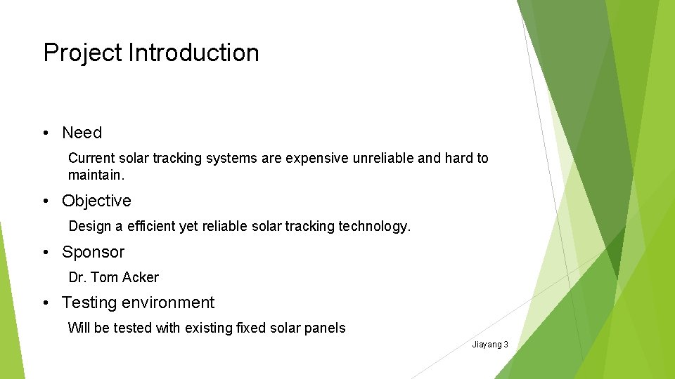Project Introduction • Need Current solar tracking systems are expensive unreliable and hard to Project Introduction • Need Current solar tracking systems are expensive unreliable and hard to