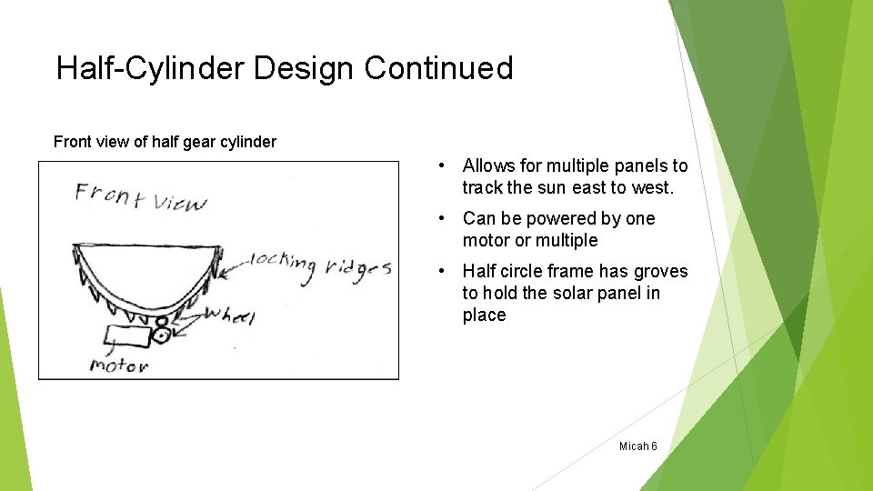 Half-Cylinder Design Continued Front view of half gear cylinder • Allows for multiple panels Half-Cylinder Design Continued Front view of half gear cylinder • Allows for multiple panels