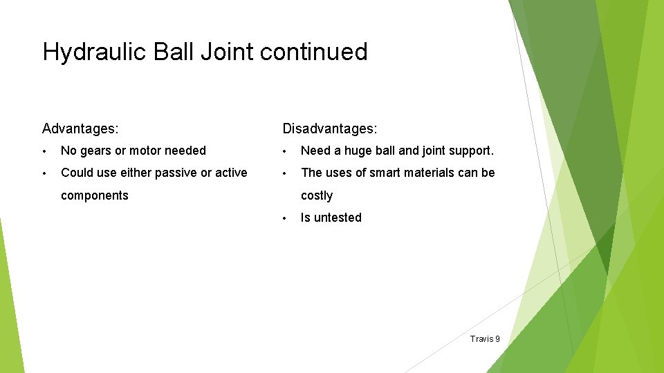Hydraulic Ball Joint continued Advantages: Disadvantages: • No gears or motor needed • Need Hydraulic Ball Joint continued Advantages: Disadvantages: • No gears or motor needed • Need