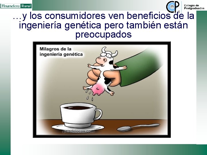 …y los consumidores ven beneficios de la ingeniería genética pero también están preocupados …y los consumidores ven beneficios de la ingeniería genética pero también están preocupados
