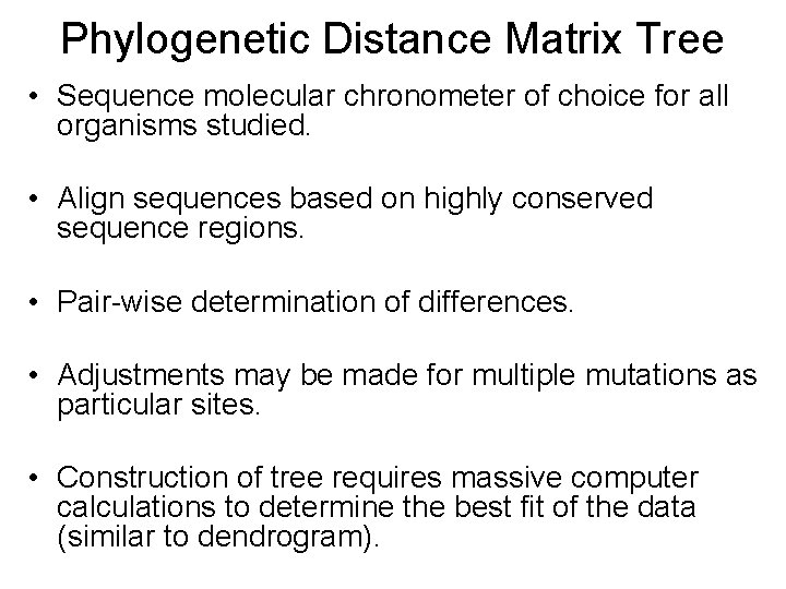 Phylogenetic Distance Matrix Tree • Sequence molecular chronometer of choice for all organisms studied.
