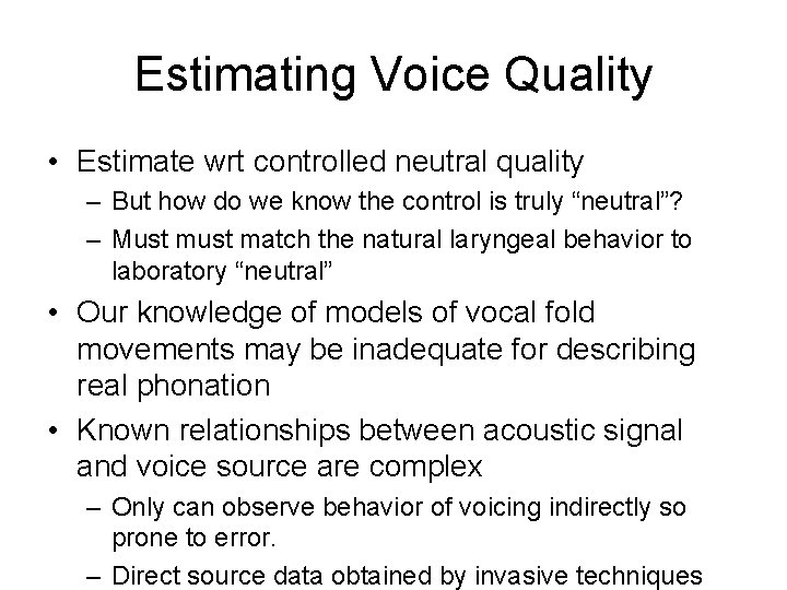 Estimating Voice Quality • Estimate wrt controlled neutral quality – But how do we