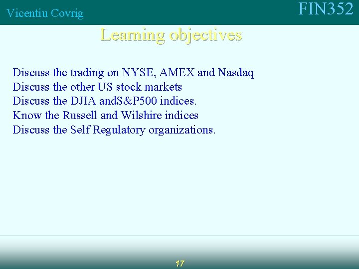 FIN 352 Vicentiu Covrig Learning objectives Discuss the trading on NYSE, AMEX and Nasdaq