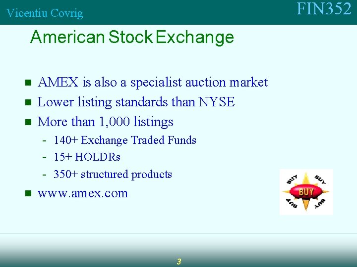 FIN 352 Vicentiu Covrig American Stock Exchange n n AMEX is also a specialist