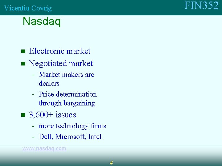 FIN 352 Vicentiu Covrig Nasdaq n n Electronic market Negotiated market - Market makers