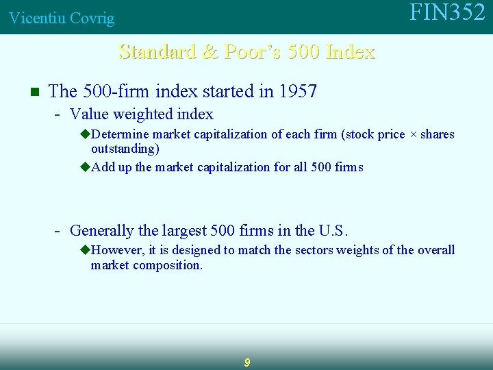 FIN 352 Vicentiu Covrig Standard & Poor’s 500 Index n The 500 -firm index