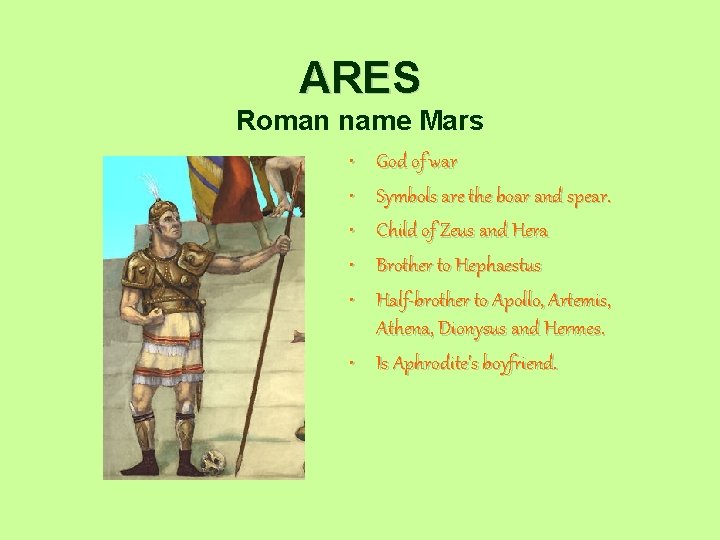 ARES Roman name Mars • • • God of war Symbols are the boar