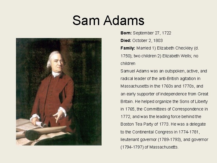Sam Adams Born: September 27, 1722 Died: October 2, 1803 Family: Married 1) Elizabeth