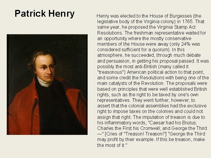 Patrick Henry was elected to the House of Burgesses (the legislative body of the