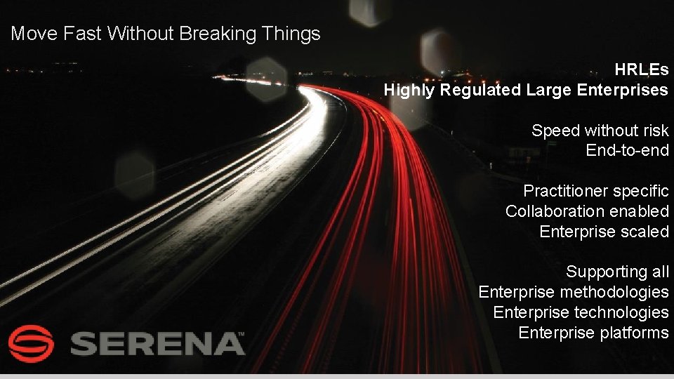 Move Fast Without Breaking Things HRLEs Highly Regulated Large Enterprises Speed without risk End-to-end