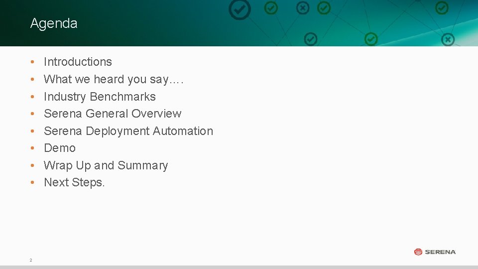 Agenda • • 2 Introductions What we heard you say…. Industry Benchmarks Serena General