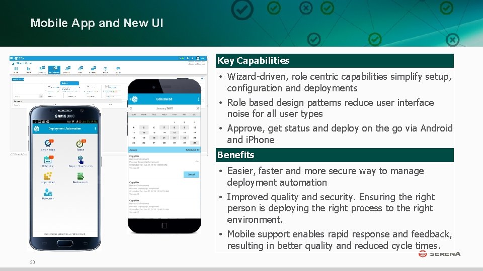 Mobile App and New UI Key Capabilities • Wizard-driven, role centric capabilities simplify setup,