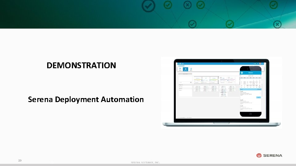 DEMONSTRATION Serena Deployment Automation 23 23 