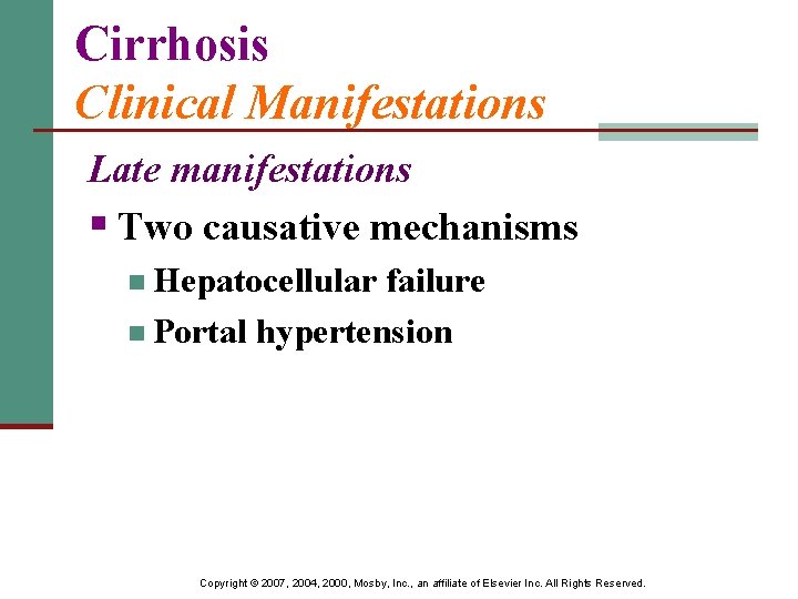 Cirrhosis Clinical Manifestations Late manifestations § Two causative mechanisms n Hepatocellular failure n Portal