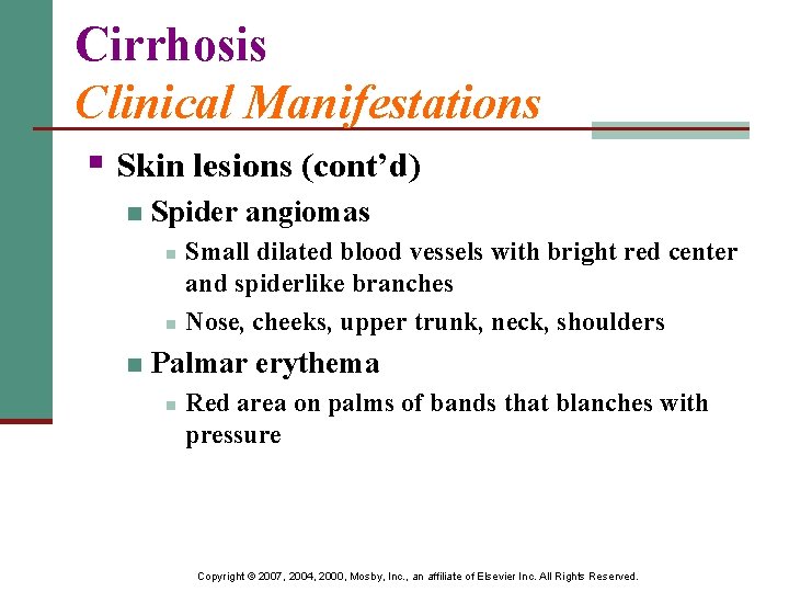 Cirrhosis Clinical Manifestations § Skin lesions (cont’d) n Spider angiomas n n n Small