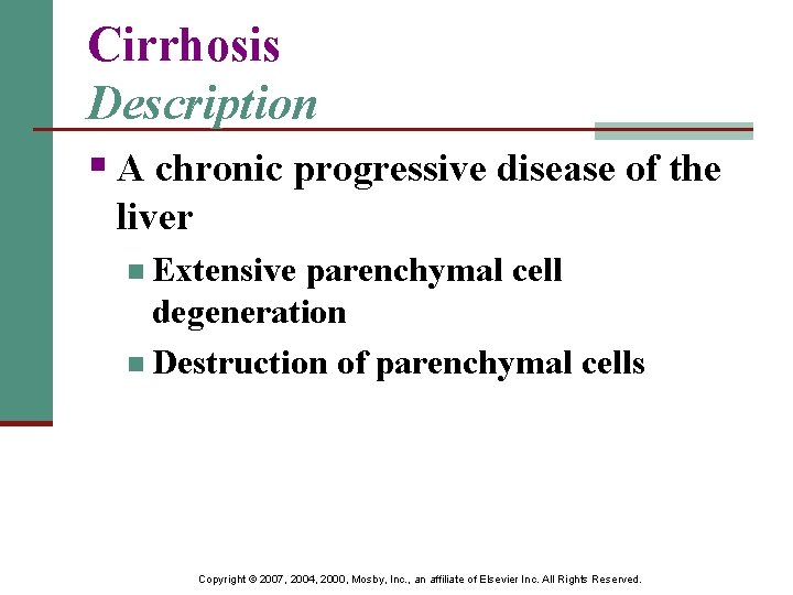 Cirrhosis Description § A chronic progressive disease of the liver n Extensive parenchymal cell