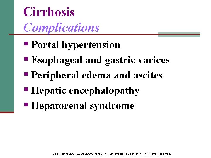Cirrhosis Complications § Portal hypertension § Esophageal and gastric varices § Peripheral edema and