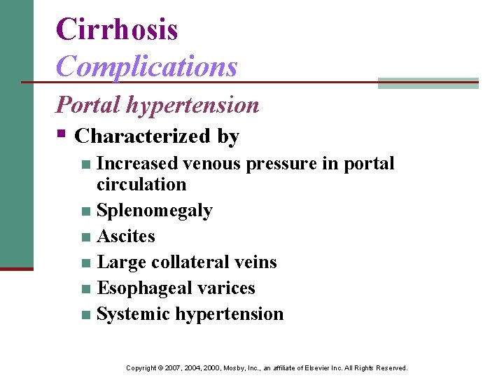 Cirrhosis Complications Portal hypertension § Characterized by Increased venous pressure in portal circulation n