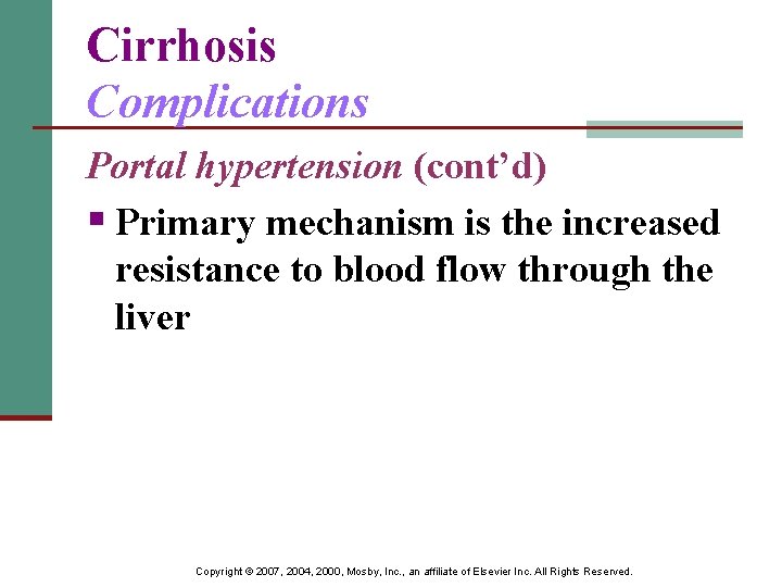 Cirrhosis Complications Portal hypertension (cont’d) § Primary mechanism is the increased resistance to blood