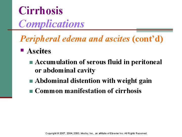 Cirrhosis Complications Peripheral edema and ascites (cont’d) § Ascites Accumulation of serous fluid in