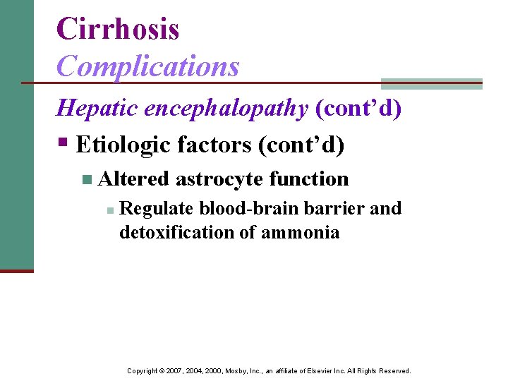 Cirrhosis Complications Hepatic encephalopathy (cont’d) § Etiologic factors (cont’d) n Altered n astrocyte function