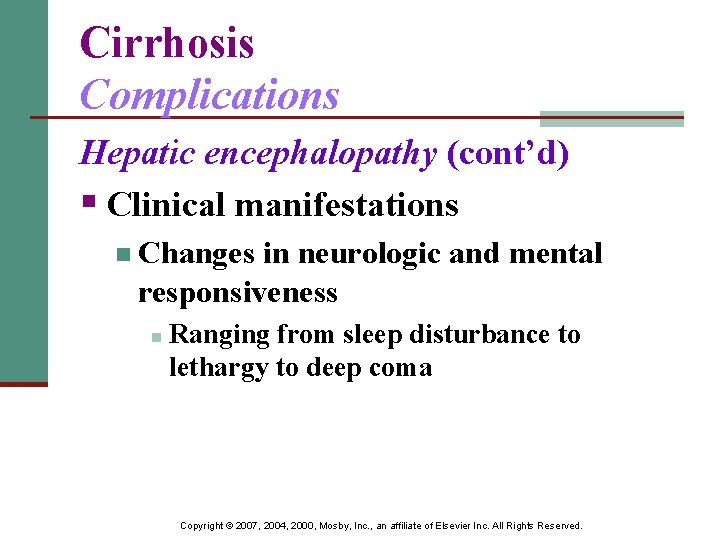 Cirrhosis Complications Hepatic encephalopathy (cont’d) § Clinical manifestations n Changes in neurologic and mental