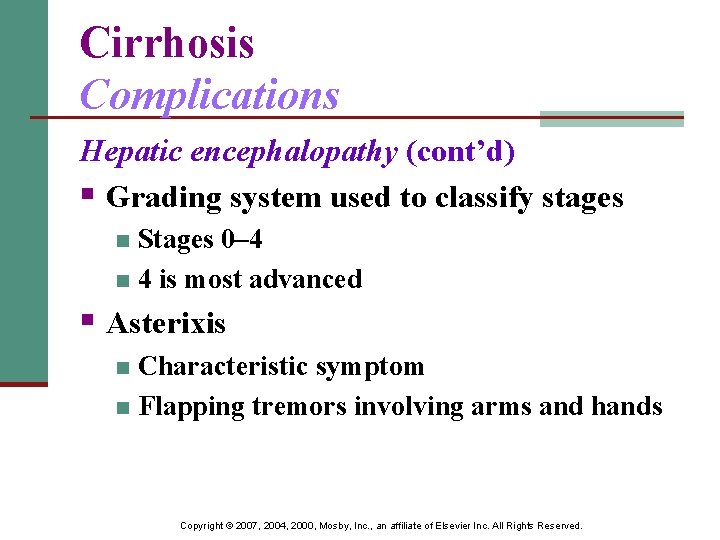 Cirrhosis Complications Hepatic encephalopathy (cont’d) § Grading system used to classify stages Stages 0–