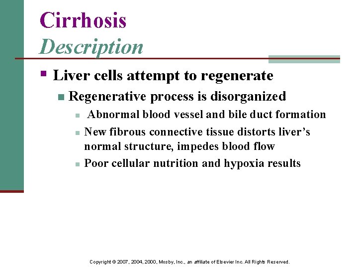 Cirrhosis Description § Liver cells attempt to regenerate n Regenerative process is disorganized n