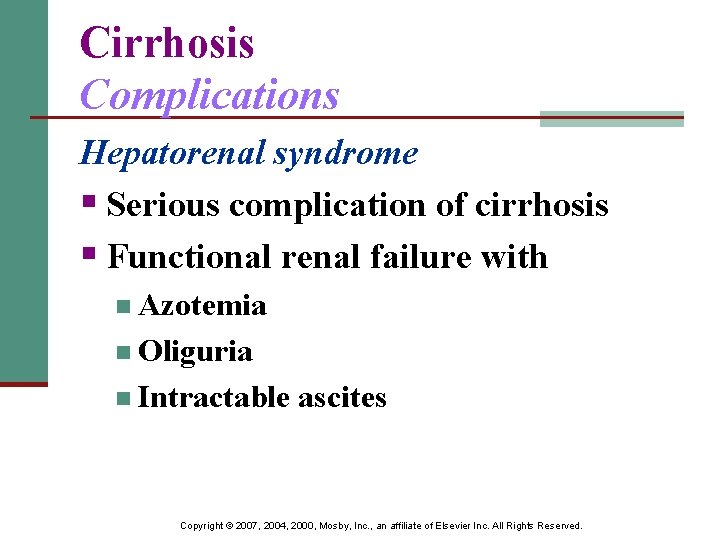 Cirrhosis Complications Hepatorenal syndrome § Serious complication of cirrhosis § Functional renal failure with