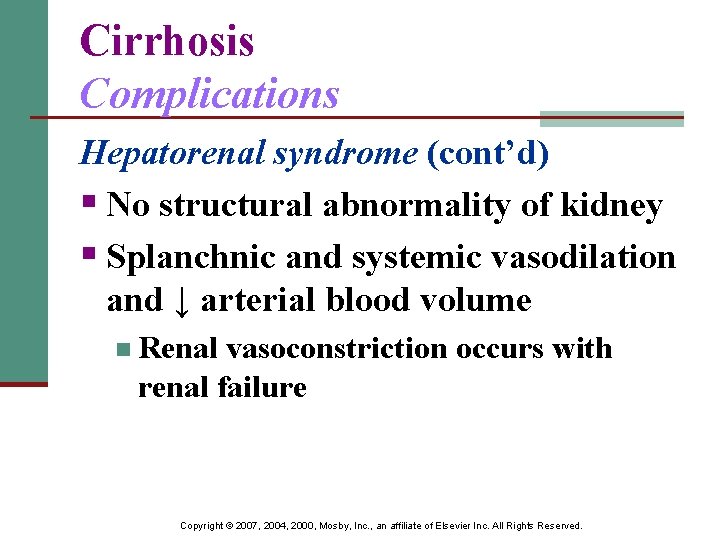 Cirrhosis Complications Hepatorenal syndrome (cont’d) § No structural abnormality of kidney § Splanchnic and