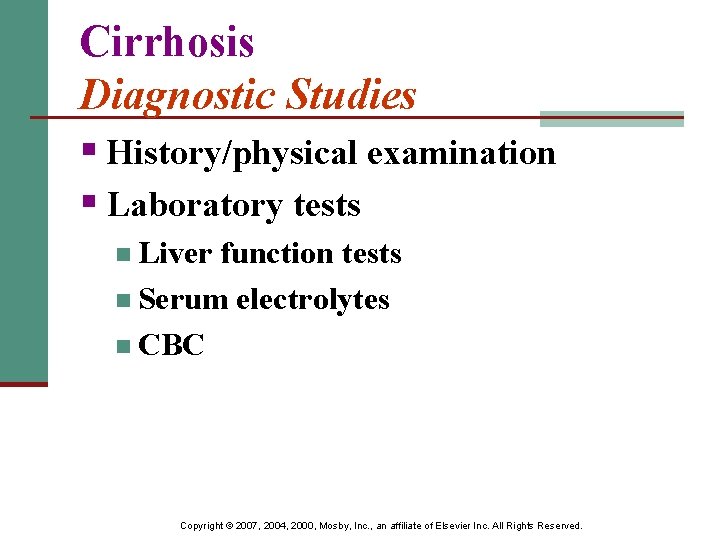 Cirrhosis Diagnostic Studies § History/physical examination § Laboratory tests n Liver function tests n