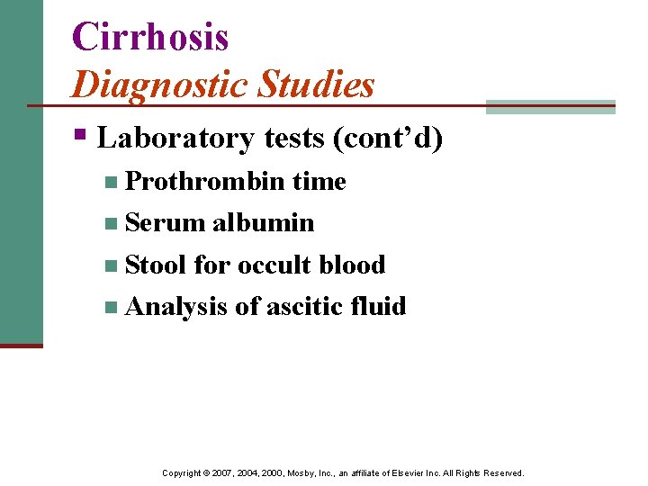 Cirrhosis Diagnostic Studies § Laboratory tests (cont’d) n Prothrombin time n Serum albumin n