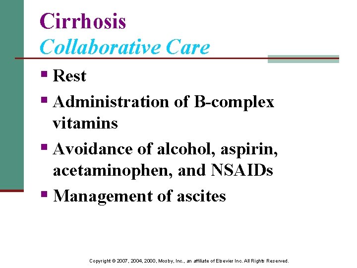 Cirrhosis Collaborative Care § Rest § Administration of B-complex vitamins § Avoidance of alcohol,