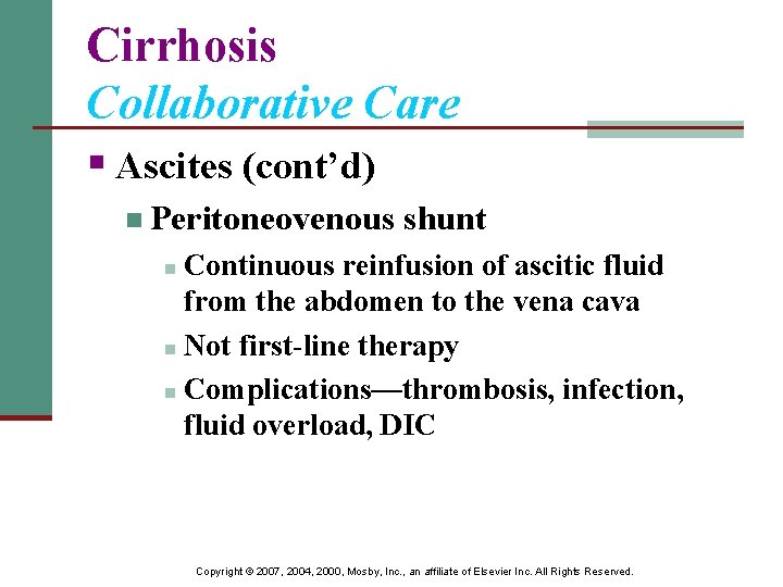 Cirrhosis Collaborative Care § Ascites (cont’d) n Peritoneovenous shunt Continuous reinfusion of ascitic fluid