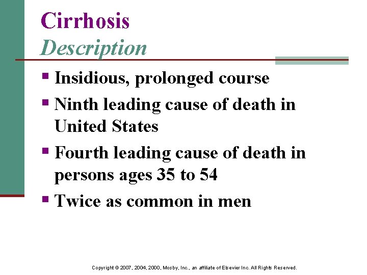 Cirrhosis Description § Insidious, prolonged course § Ninth leading cause of death in United