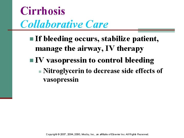 Cirrhosis Collaborative Care n If bleeding occurs, stabilize patient, manage the airway, IV therapy