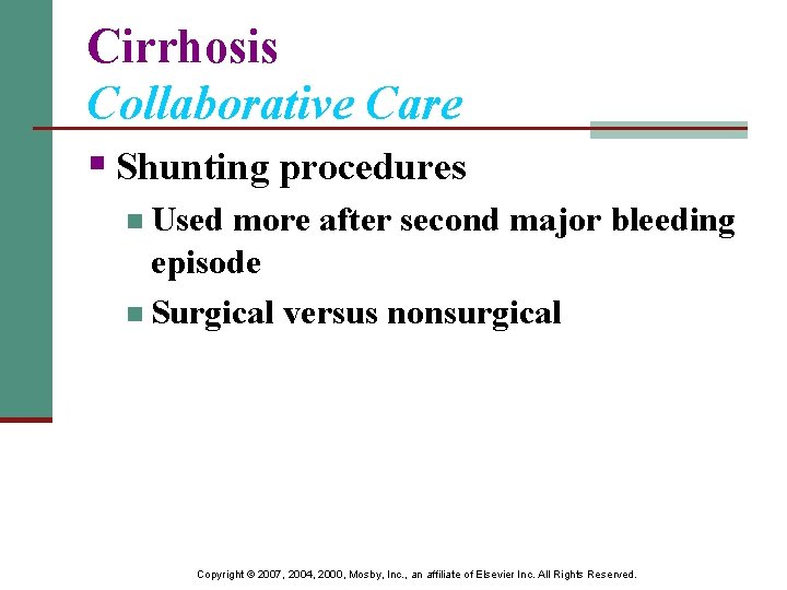 Cirrhosis Collaborative Care § Shunting procedures n Used more after second major bleeding episode