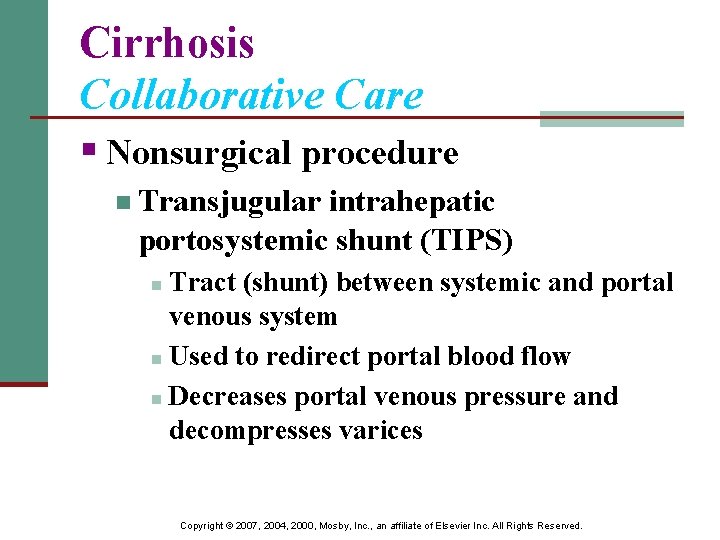 Cirrhosis Collaborative Care § Nonsurgical procedure n Transjugular intrahepatic portosystemic shunt (TIPS) Tract (shunt)