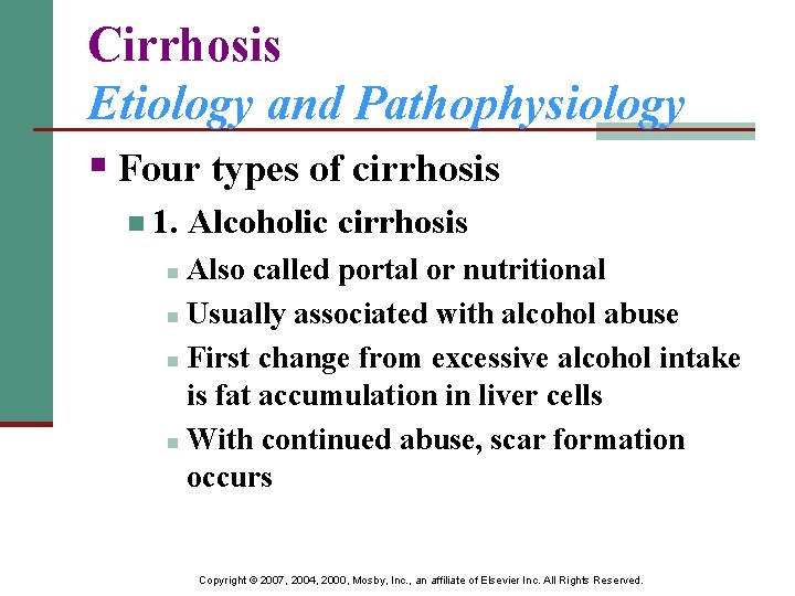 Cirrhosis Etiology and Pathophysiology § Four types of cirrhosis n 1. Alcoholic cirrhosis Also